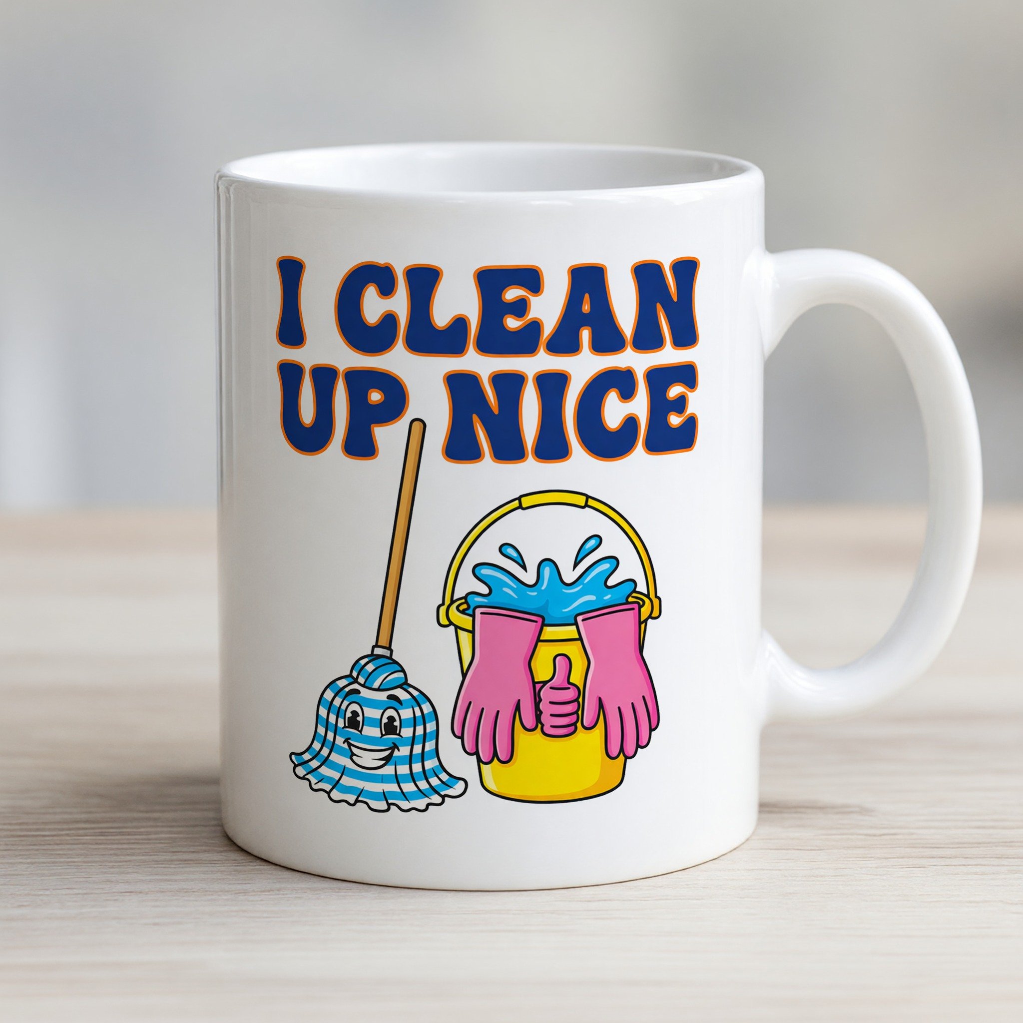 Cleaner I Clean Up Nice Mug