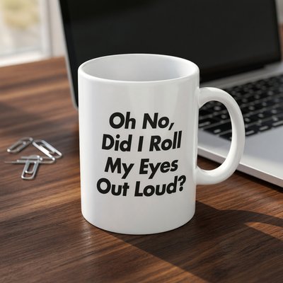 Roll My Eyes Out Loud Sarcastic Mug